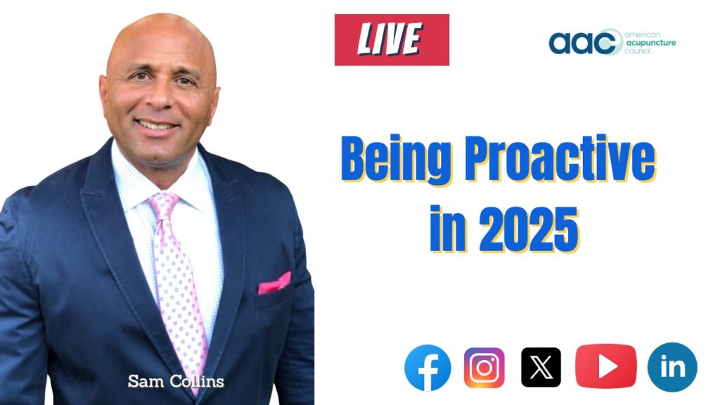 Sam Collins Associate Being Proactive in 2025 - Sam Collins - American Acupuncture Council
