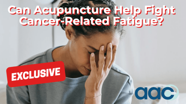 Can Acupuncture Help Fight Cancer-Related Fatigue?