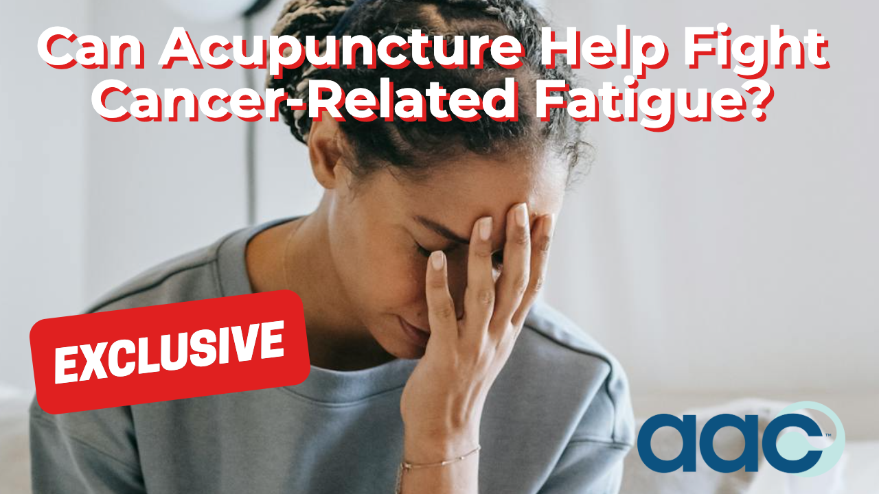 HD_Can Acupuncture Help Fight Cancer-Related Fatigue_ Can Acupuncture Help Fight Cancer-Related Fatigue?